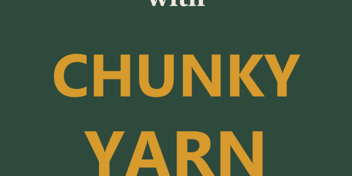 What to knit with chunky yarn: 10 free patterns, from Best of Knitting